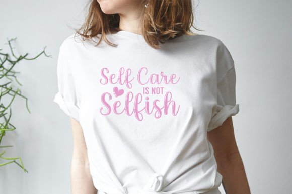 Download Self Care is Not Selfish SVG Cut Files - Self care is not selfish svg cut file Collection