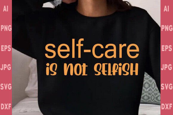 Download Self Care is Not Selfish SVG, Positive S - Premium Resources
