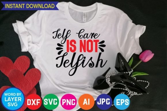 Download Self Care is Not Selfish Svg Cut File - Self care is not selfish svg cut file Collection